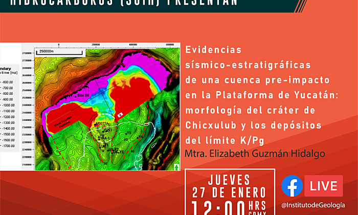Conferencia: "Evidencias sísmico-estratigráficas de una cuenca pre-impacto en la Plataforma de Yucatán: morfología del cráter de Chicxulub y los depósitos del limite K/Pg"