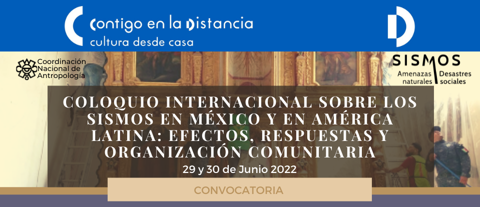  Coloquio internacional sobre sismos en México y en América Latina: efectos, respuestas y organización comunitaria