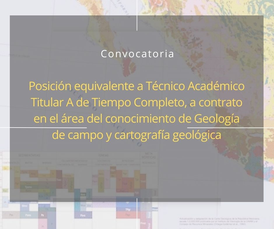 Posición equivalente a Técnico Académico Titular A de Tiempo Completo, a contrato en el área del conocimiento de Geología de campo y cartografía geológica