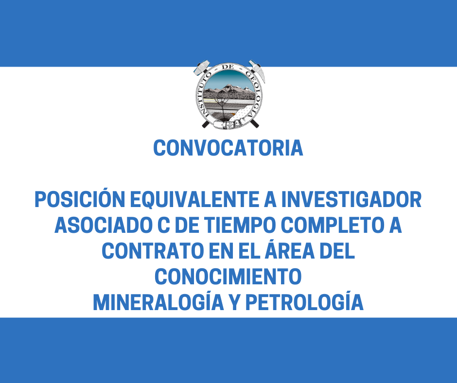 Posición equivalente a Investigador Asociado C de Tiempo Completo a contrato en el área del conocimiento mineralogía y petrología en Ciudad Universitaria.