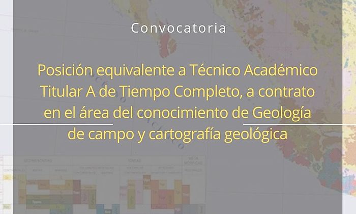 Posición equivalente a Técnico Académico Titular A de Tiempo Completo, a contrato en el área del conocimiento de Geología de campo y cartografía geológica